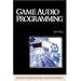 Game Audio Programming (Advances in Computer Graphics and Game Development Series)