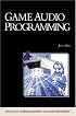 Game Audio Programming (Advances in Computer Graphics and Game Development Series)