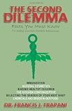 The Second Dilemma: Facts You Must Know To Make Correct Health Decisions