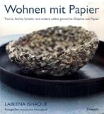 Wohnen mit Papier: Tische, Stühle, Schalen und andere selbst gemachte Objekte aus Papier