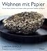 Wohnen mit Papier: Tische, Stühle, Schalen und andere selbst gemachte Objekte aus Papier