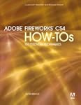 Adobe Fireworks CS4 How-Tos: 100 Esse...