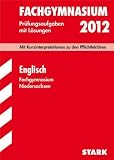 Produkt-Bild: Abitur-Pr&uuml;fungsaufgaben Fachgymnasium Niedersachsen; Englisch 2012; Mit Kurzinterpretation zu den Pflichtlekt&uuml;ren. Jahrg&auml;nge 2006-2011. Pr&uuml;fungsaufgaben mit L&ouml;sungen.