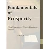 Fundamentals of Prosperity - What They Are and Whence They Come (Illustrated)