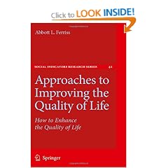 Approaches to Improving the Quality of Life: How to Enhance the Quality of Life (Social Indicators Research Series)