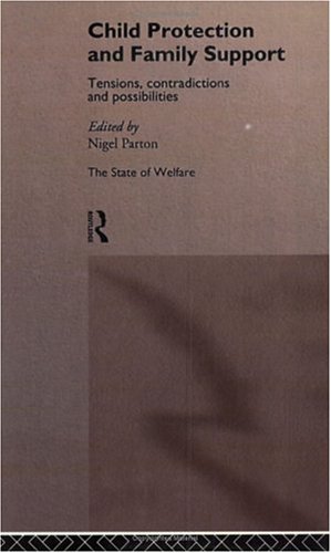 Child Protection and Family Support: Tensions, Contradictions and Possibilities (State of Welfare)