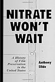 Nitrate Won't Wait: A History of Film Preservation in the United States
