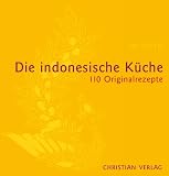 Die indonesische K&uuml;che: 110 Originalrezepte - Sri Owen
