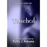 Touched (a tale of paranormal erotica) (The Touch) ~ Polly J Adams