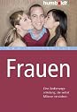 Frauen. Eine Bedienungsanleitung, die selbst M&auml;nner verstehen