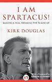 I Am Spartacus!: Making a Film, Breaking the Blacklist