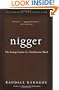 Nigger: The Strange Career of a Troublesome Word