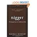 Nigger: The Strange Career of a Troublesome Word
