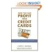 How You Can Profit from Credit Cards: Using Credit to Improve Your Financial Life and Bottom Line
