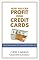 How You Can Profit from Credit Cards: Using Credit to Improve Your Financial Life and Bottom Line
