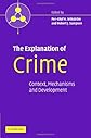 The Explanation of Crime: Context, Mechanisms and Development (Pathways in Crime)