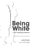 Being white in the helping professions : developing effective intercultural awareness