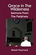 Grace in the Wilderness: Sermons from the Periphery