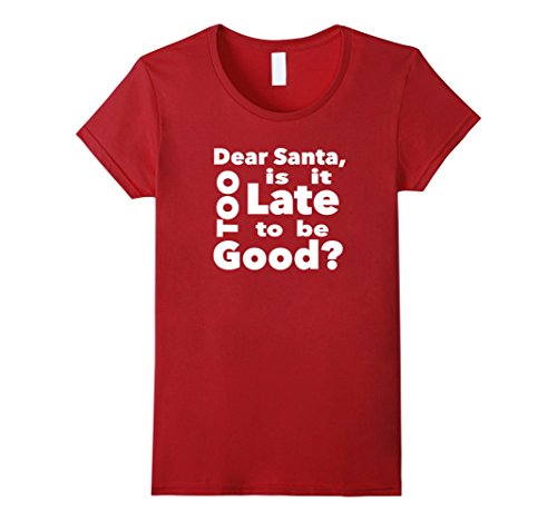 Women's Dear Santa, Is It Too Late To Be Good? Holiday Christmas Tee Medium Cranberry