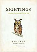 Sightings: Extraordinary Encounters with Ordinary Birds