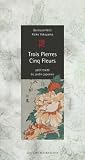Trois Pierres - Cinq Fleurs : Petit traité du jardin japonais