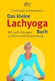 Das kleine Lachyoga-Buch. Mit Lachübungen zu Glück und Entspannung Cover image