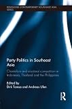 Party politics in Southeast Asia : clientelism and electoral competition in Indonesia, Thailand and the Philippines