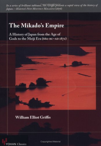 Cover image : The Mikado's Empire―A History of Japan from the Age of Gods to the Meiji Era(660 BC-AD 1872) (YOHAN Classics)