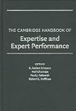 The Cambridge Handbook of Expertise and Expert Performance