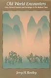 Buy : Old World Encounters: Cross-Cultural Contacts and Exchanges in Pre-Modern Times