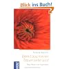 Damit aus meiner Trauer Liebe wird: Neue Wege in der Trauerarbeit