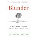 Blunder: Why Smart People Make Bad Decisions