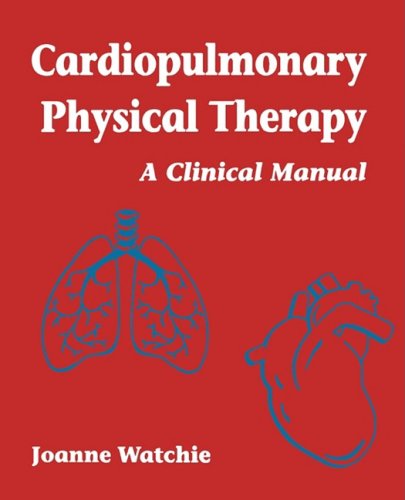 Cardiopulmonary Physical Therapy: A Clinical Manual