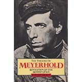 The theatre of Meyerhold : revolution on the modern stage