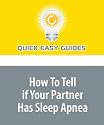 How To Tell if Your Partner Has Sleep Apnea: Effects of Snoring and Sleep Apnea