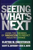 Seeing What's Next: Using Theories of Innovation to Predict Industry Change