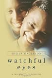 Watchful Eyes: A Caregiver`s Companion