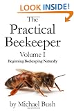 The Practical Beekeeper Volume I Beginning Beekeeping Naturally