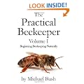 The Practical Beekeeper Volume I Beginning Beekeeping Naturally