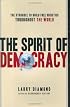 The Spirit of Democracy: The Struggle to Build Free Societies Throughout the World