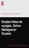 Simples Notes de voyages. Gabon-Madagascar-Guyane.