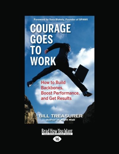 courage goes to work how to build backbones boost performance and get results
