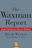The Waxman Report: How Congress Really Works