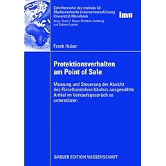 Protektionsverhalten am Point of Sale: Messung und Steuerung der Absicht des Einzelhandelsverk�ufers ausgew�hlte Artikel im Verkaufsgespr�ch zu ... (IMU), Universit�t Mannheim)