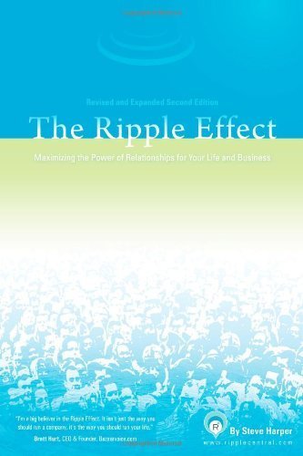 The Ripple Effect: Maximizing the Power of Relationships for Life & Business (Second Edition) by Steve Harper (November 20, 2009) Paperback