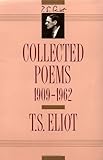 T. S. Eliot: Collected Poems, 1909-1962 (The Centenary Edition)