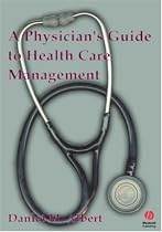 A Physicians Guide to Healthcare Management