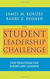 The student leadership challenge : five practices for exemplary leaders