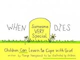 When Someone Very Special Dies Children Can Learn To Cope With Grief (Drawing Out Feelings Series) When Someone Very Special Dies
