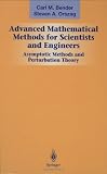 Advanced Mathematical Methods for Scientists and Engineers: Asymptotic Methods and Perturbation Theory (v. 1)